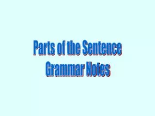Parts of the Sentence Grammar Notes
