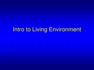 Intro to Living Environment