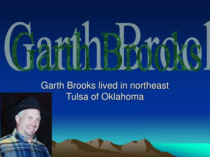 garth brooks lived in northeast tulsa of oklahoma