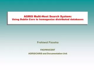 AGRIS Multi-Host Search System: Using Dublin Core to homogenise distributed databases