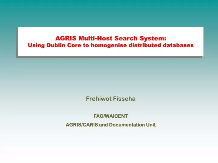 agris multi host search system using dublin core to homogenise distributed databases