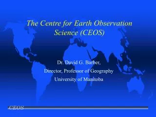 The Centre for Earth Observation Science (CEOS)