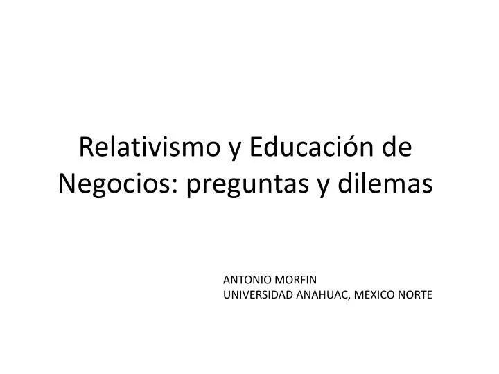 relativismo y educaci n de negocios preguntas y dilemas