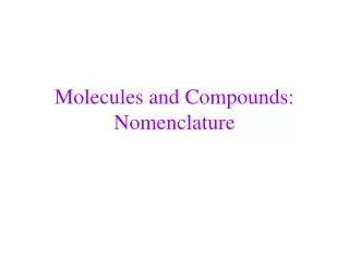 Molecules and Compounds: Nomenclature