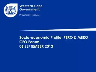 Socio-economic Profile, PERO &amp; MERO CFO Forum 06 SEPTEMBER 2013