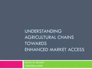 Understanding Agricultural chains Towards Enhanced Market Access