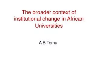 The broader context of institutional change in African Universities