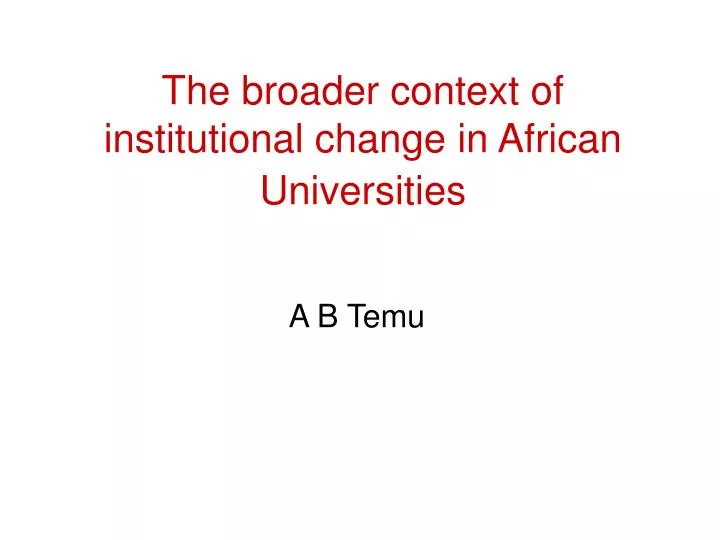 the broader context of institutional change in african universities