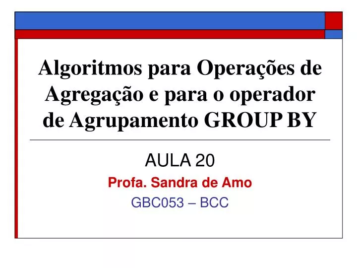 algoritmos para opera es de agrega o e para o operador de agrupamento group by