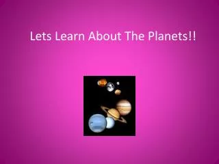 Lets Learn About The Planets!!