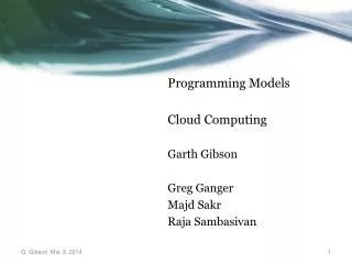 Programming Models Cloud Computing Garth Gibson Greg Ganger Majd Sakr Raja Sambasivan