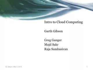 Intro to Cloud Computing Garth Gibson Greg Ganger Majd Sakr Raja Sambasivan