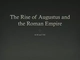 The Rise of Augustus and the Roman Empire