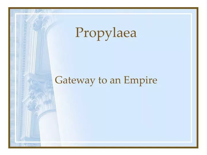 propylaea gateway to an empire