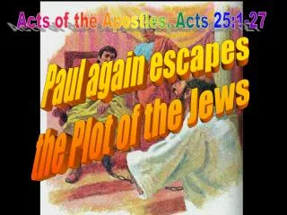 Acts of the Apostles, Acts 25:1-27