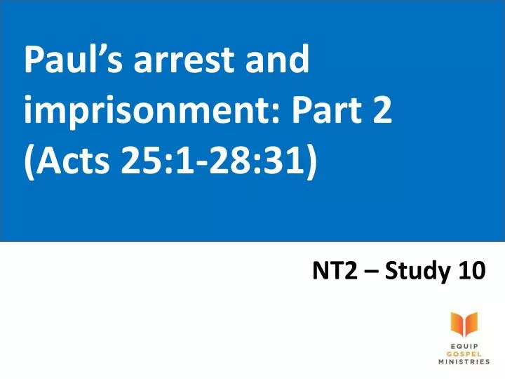 paul s arrest and imprisonment part 2 acts 25 1 28 31