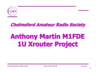 Chelmsford Amateur Radio Society Anthony Martin M1FDE 1U Xrouter Project