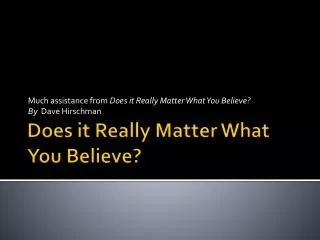 Does it Really Matter What You Believe?