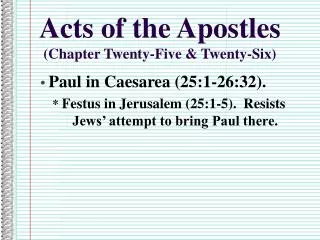 Acts of the Apostles (Chapter Twenty-Five &amp; Twenty-Six)