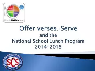 Offer verses. Serve and the National School Lunch Program 2014-2015