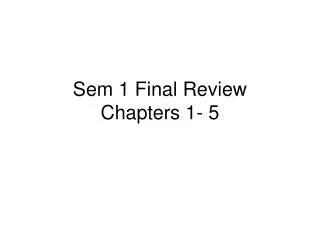 Sem 1 Final Review Chapters 1- 5
