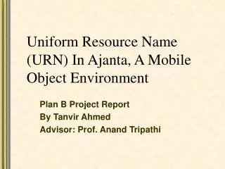 Uniform Resource Name (URN) In Ajanta, A Mobile Object Environment