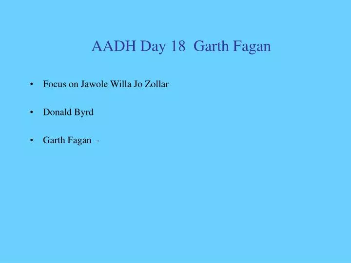 aadh day 18 garth fagan