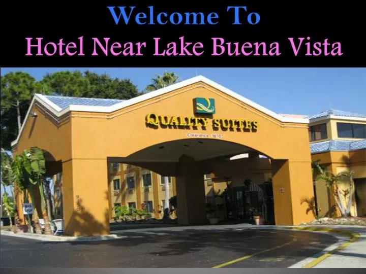 welcome to hotel near lake buena vista