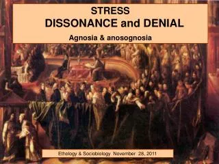 STRESS DISSONANCE and DENIAL Agnosia &amp; anosognosia