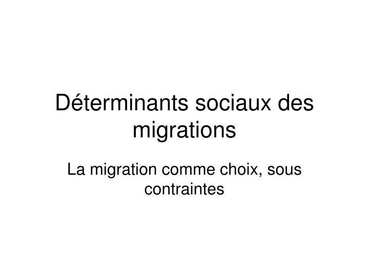 d terminants sociaux des migrations