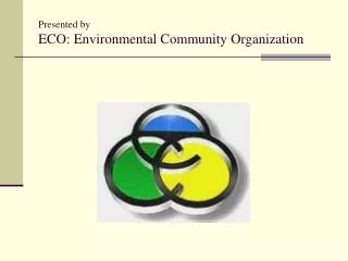 Presented by ECO: Environmental Community Organization
