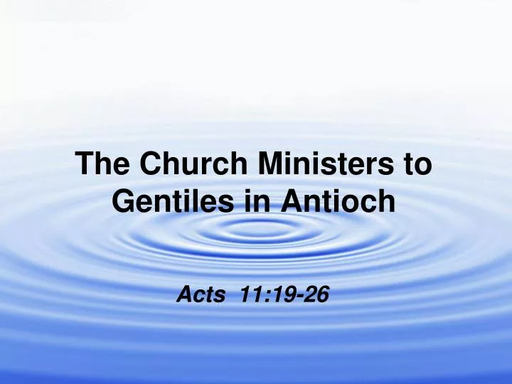 the church ministers to gentiles in antioch