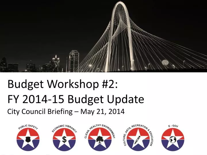 budget workshop 2 fy 2014 15 budget update city council briefing may 21 2014