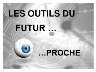 les outils du futur