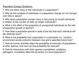 Population Ecology Questions: 1. Why are there many or few individuals in a population?