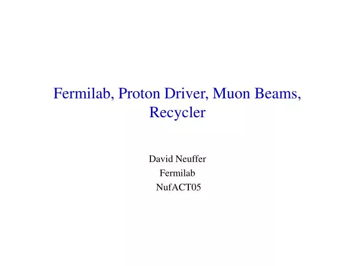 fermilab proton driver muon beams recycler