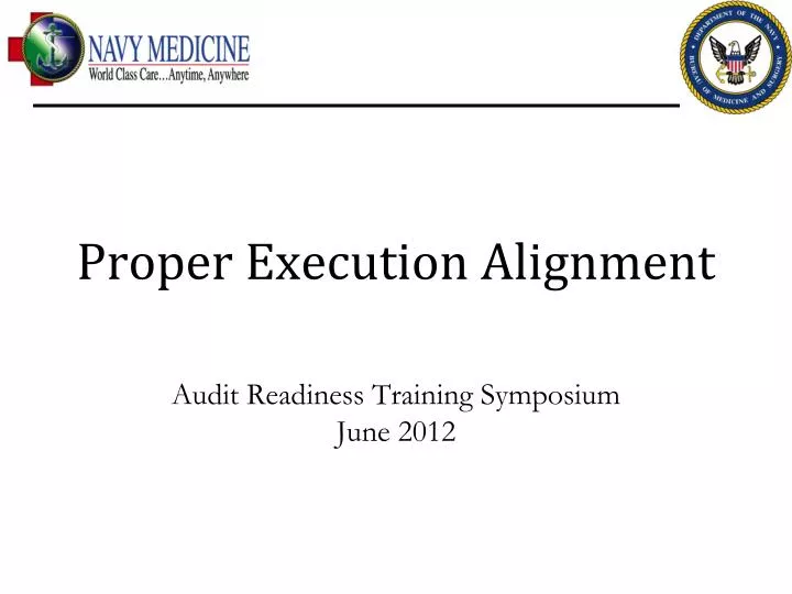 proper execution alignment audit readiness training symposium june 2012