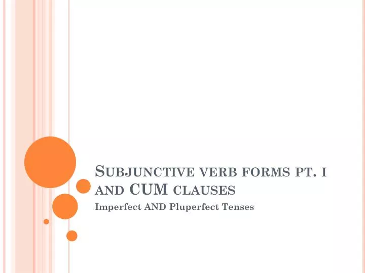 subjunctive verb forms pt i and cum clauses