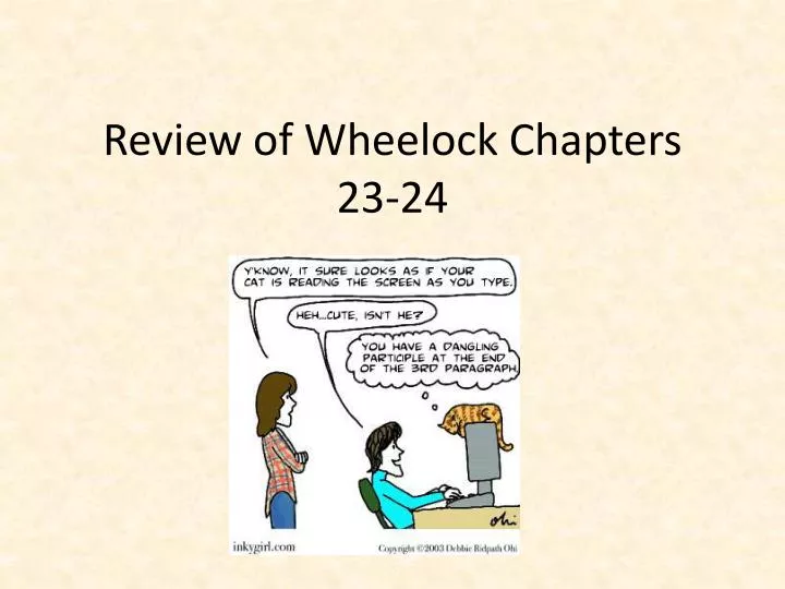 review of wheelock chapters 23 24