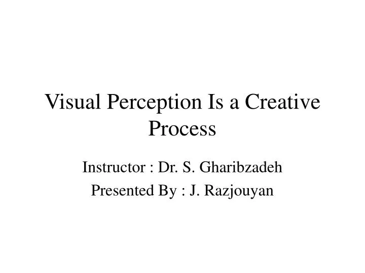 visual perception is a creative process