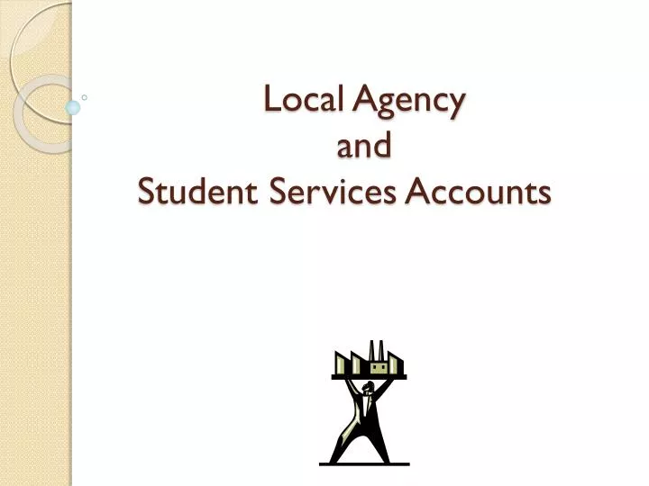 local agency and student services accounts