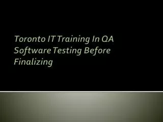 Toronto IT Training In QA Software Testing Before Finalizing