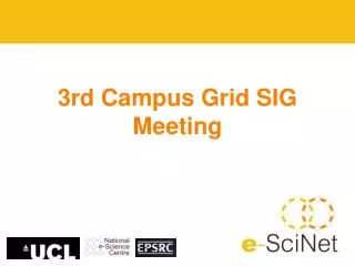 3rd Campus Grid SIG Meeting
