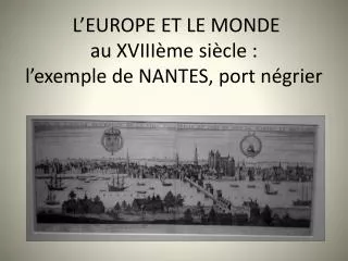 l europe et le monde au xviii me si cle l exemple de nantes port n grier