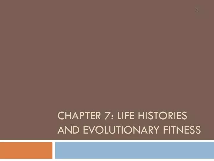 chapter 7 life histories and evolutionary fitness