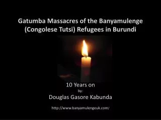 Gatumba Massacres of the Banyamulenge (Congolese Tutsi) Refugees in Burundi