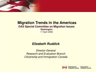 Elizabeth Ruddick Director General Research and Evaluation Branch