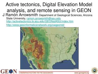 Active tectonics, Digital Elevation Model analysis, and remote sensing in GEON