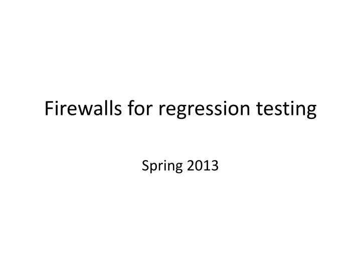 firewalls for regression testing
