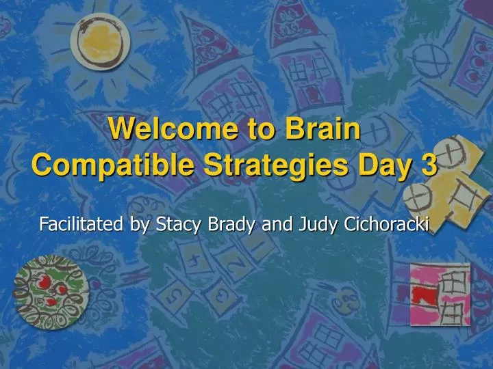 welcome to brain compatible strategies day 3